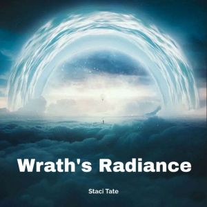 Wraths Radiance, Staci Tate