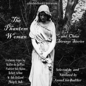 The Phantom Woman: and Other Strange Stories