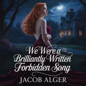 We were a brilliantly written forbidden song