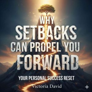 Why Setbacks Can Propel You Forward: Your Personal Success Reset