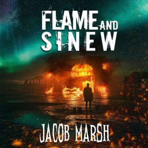 Flame and Sinew: A Supernatural Thriller