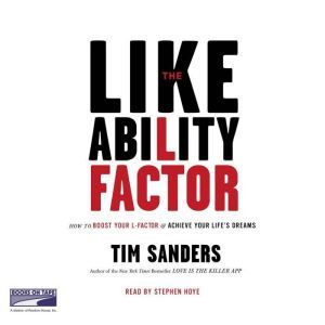 The Likeability Factor, Tim Sanders