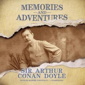 Memories and Adventures, Sir Arthur Conan Doyle