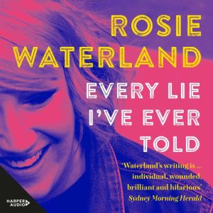 Every Lie Ive Ever Told, Rosie Waterland