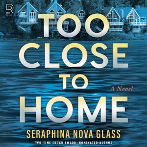 Too Close to Home, Seraphina Nova Glass