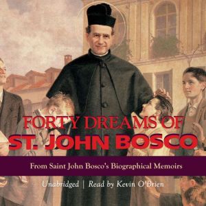 Forty Dreams of St. John Bosco, Fr. J. Bacchiarello, S.D.B.