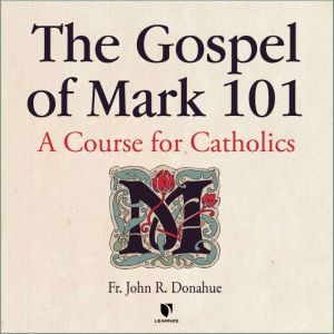 The Gospel of Mark 101, John R. Donahue