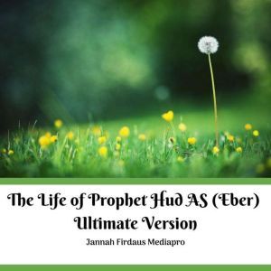 The Life of Prophet Hud AS Eber Ult..., Jannah Firdaus Mediapro