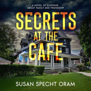 Secrets at the Cafe, Susan Specht Oram