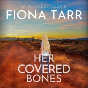 Her Covered Bones: An Australian Outback Crime Thriller