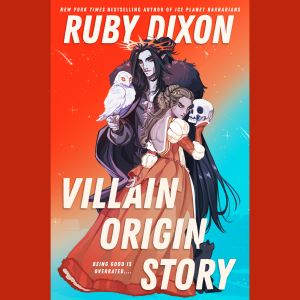 Villain Origin Story, Ruby Dixon