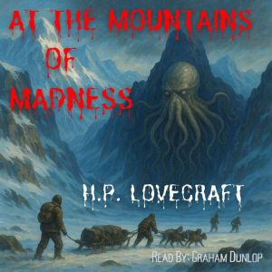 At the Mountains of Madness, H.P. Lovecraft