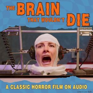 The Brain That Wouldnt Die, A Classi..., Joseph Green
