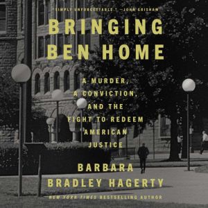 Bringing Ben Home: A Murder, a Conviction, and the Fight to Redeem American Justice