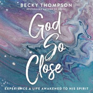 God So Close, Becky Thompson