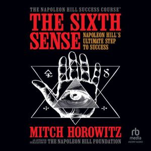 The Sixth Sense: Napoleon Hills Ultimate Step to Success