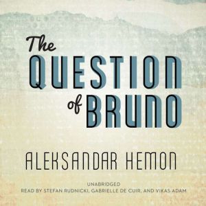 The Question of Bruno, Aleksandar Hemon