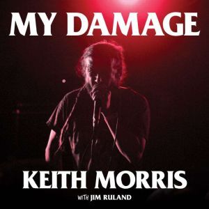 My Damage, Keith Morris