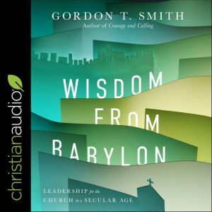 Wisdom from Babylon, Gordon T. Smith