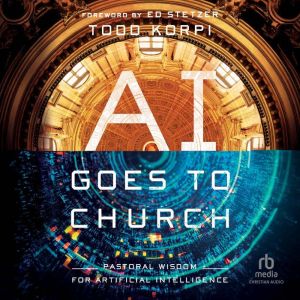 AI Goes to Church: Pastoral Wisdom for Artificial Intelligence