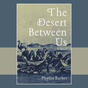 The Desert Between Us, Phyllis Barber