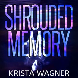 Shrouded Memory, Krista Wagner