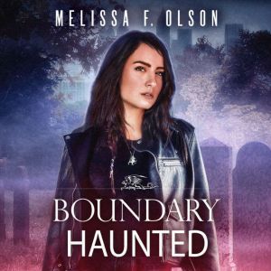 Boundary Haunted, Melissa F. Olson
