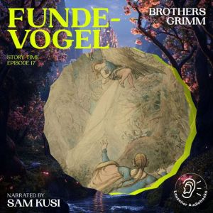 Fundevogel Story Time, Episode 17, Brothers Grimm