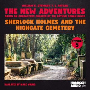 Sherlock Holmes and the Highgate Ceme..., William K. Stewart