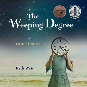 The Weeping Degree, Kelly Watt