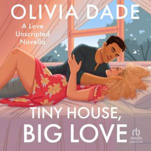 Tiny House, Big Love, Olivia Dade