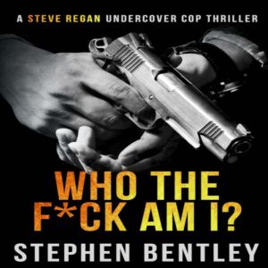 Who The Fck Am I?, Stephen Bentley