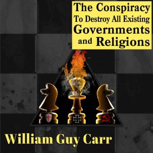 The Conspiracy To Destroy All Existin..., William Guy Carr