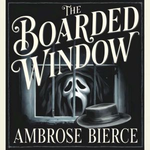 The Boarded Window, Ambrose Bierce