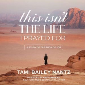 This Isn't the Life I Prayed For: A Study of the Book of Job