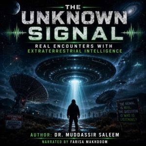 The Unknown Signal Real Encounters w..., Dr. Muddassir Saleem