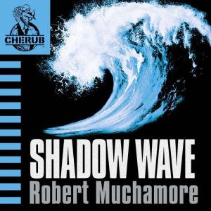 Shadow Wave, Robert Muchamore