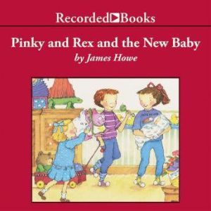 Pinky and Rex and the New Baby, James Howe