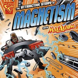 The Attractive Story of Magnetism wit..., Andrea Gianopoulos