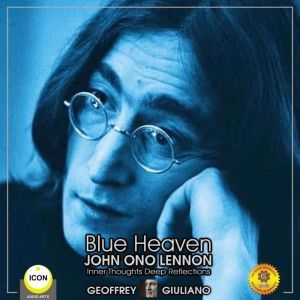 Blue Heaven John Ono Lennon  Inner T..., Geoffrey Giuliano