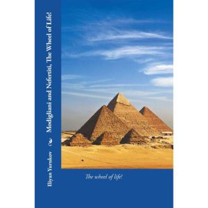 Modigliani and Nefertiti, the Wheel of Life!: The Wheel of Life!