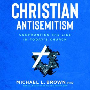Christian Antisemitism, Michael Brown