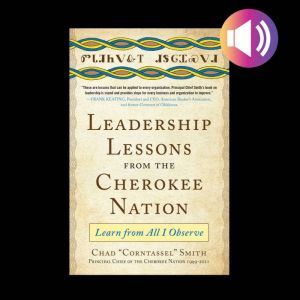 Leadership Lessons from the Cherokee ..., Chad Corntassel Smith