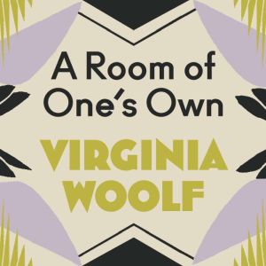 A Room of Ones Own, Virginia Woolf
