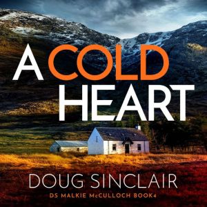 Cold Heart, A: A gripping Scottish crime thriller