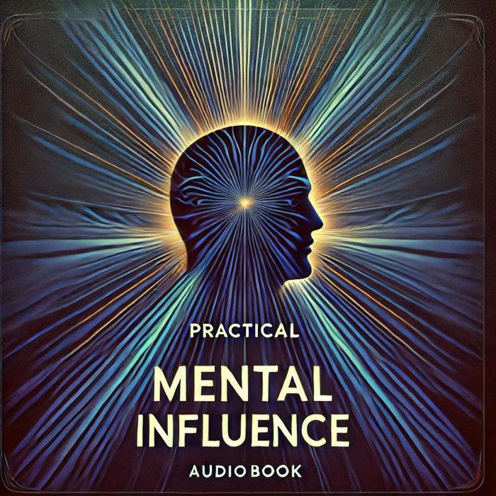 Practical Mental Influence, William W Atkinson