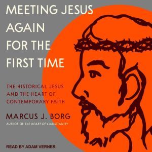 Meeting Jesus Again for the First Tim..., Marcus J. Borg