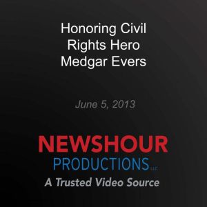 Honoring Civil Rights Hero Medgar Eve..., PBS NewsHour