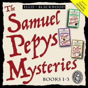 The Samuel Pepys Mysteries: Books 1-3: A historical mystery box set from 17 century London