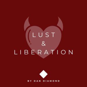 Lust & Liberation: Master the Beast InsideAnd Make It Your Ally.